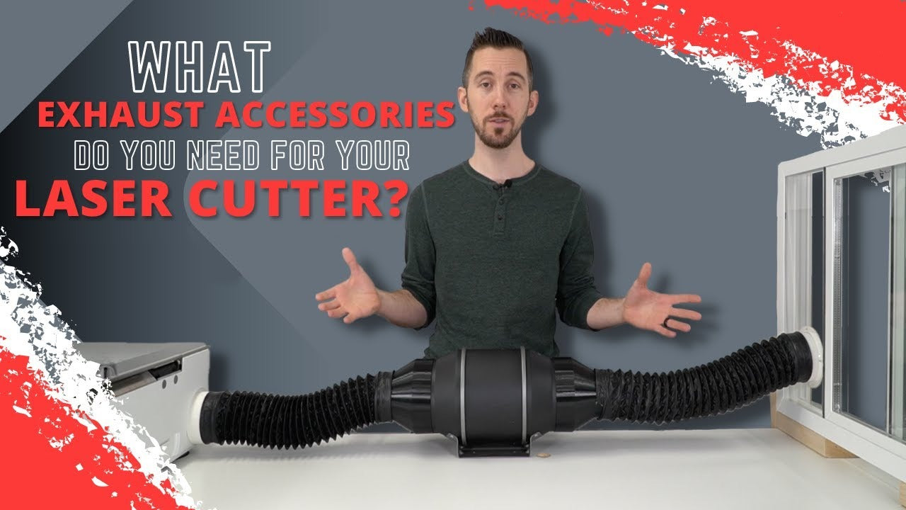 What exhaust accessories do you need for your laser cutter